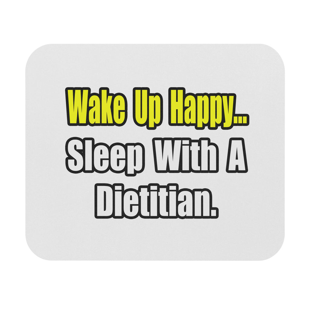 Wake Up Happy...Sleep With A Dietitian - Mouse Pad (Rectangle)