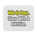 Wake Up Happy...Sleep With A Dietitian - Mouse Pad (Rectangle)
