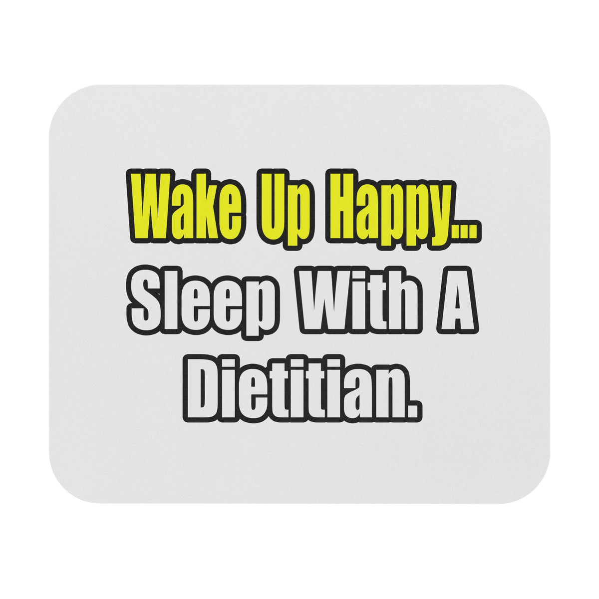 Wake Up Happy...Sleep With A Dietitian - Mouse Pad (Rectangle)