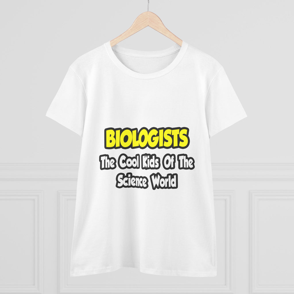 Biologists...Cool Kids of Science World - Women's Midweight Cotton Tee