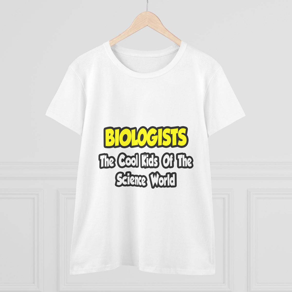 Biologists...Cool Kids of Science World - Women's Midweight Cotton Tee