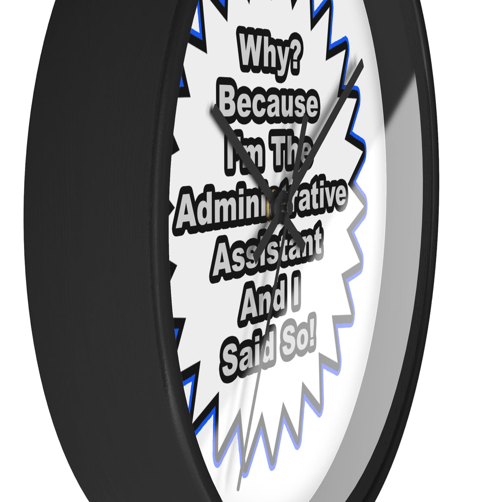 Administrative Assistant...Because I Said So - Wall Clock