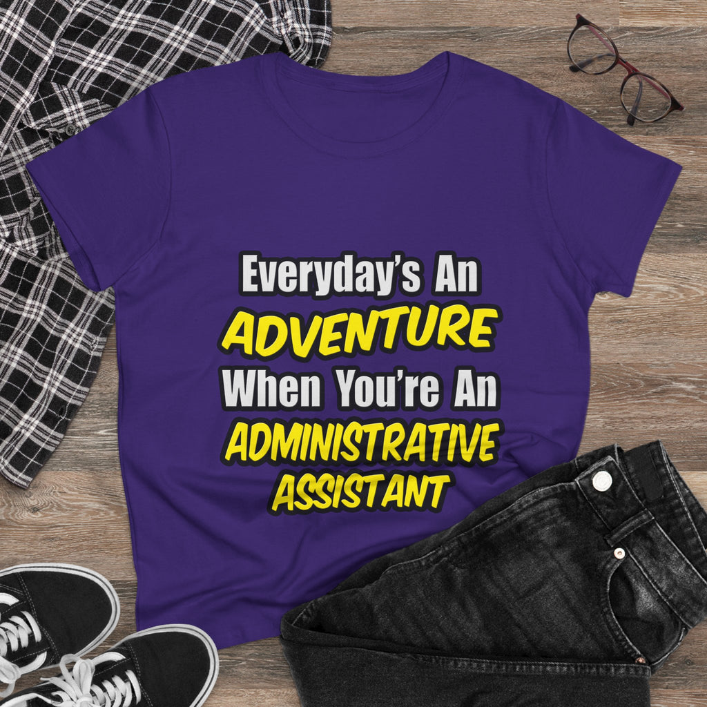 Everyday's An Adventure...Administrative Assistant - Women's Midweight Cotton Tee