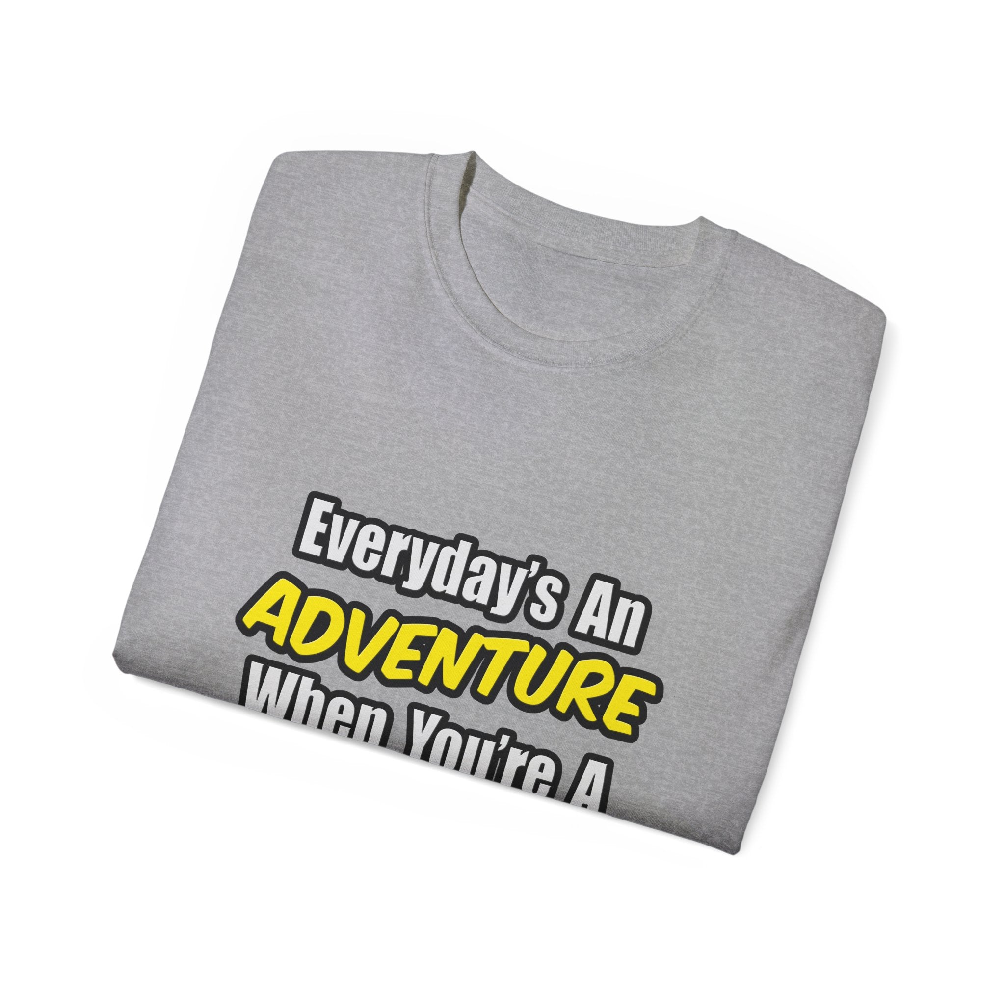 Everyday's An Adventure...Teacher - Unisex Ultra Cotton Tee