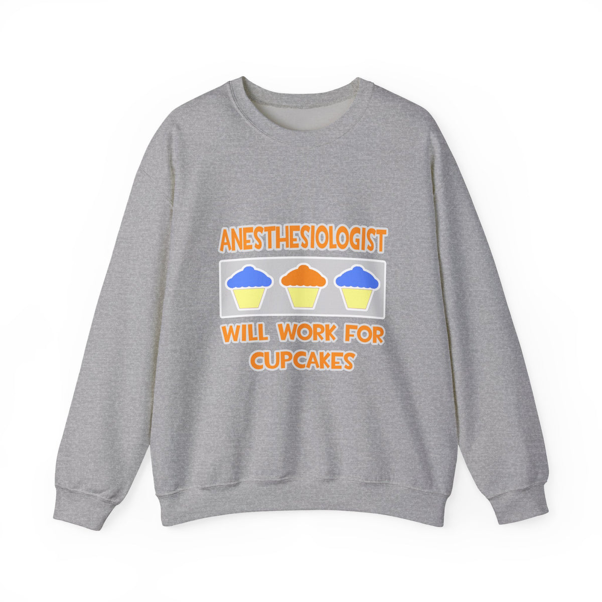 Anesthesiologist ... Will Work For Cupcakes - Unisex Heavy Blend™ Crewneck Sweatshirt