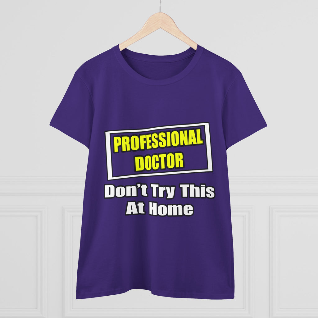 Professional Doctor...Don't Try This At Home - Women's Midweight Cotton Tee