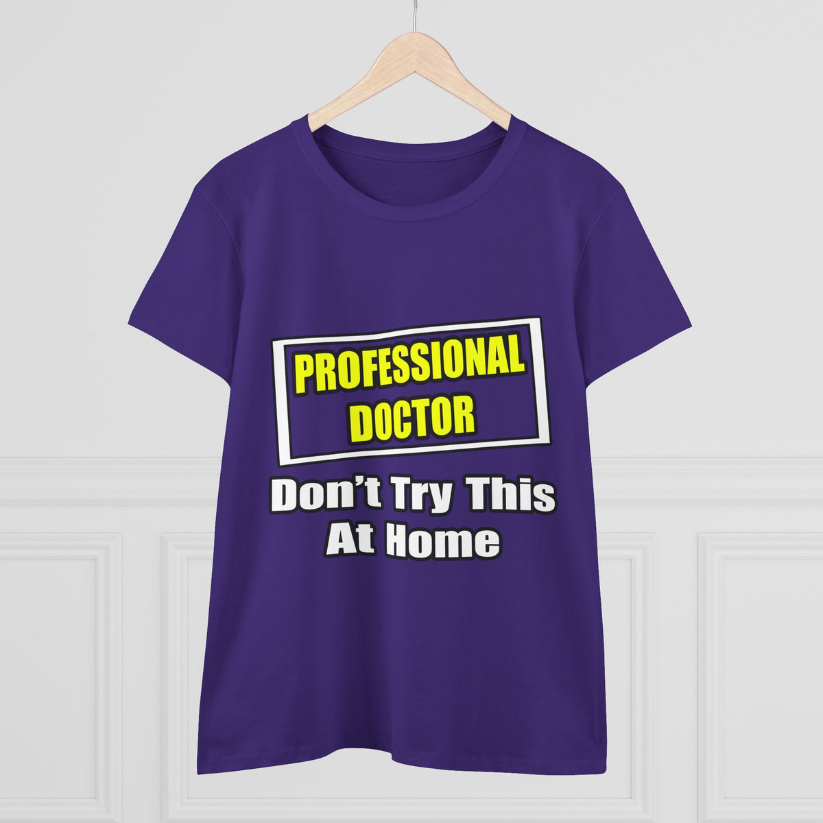Professional Doctor...Don't Try This At Home - Women's Midweight Cotton Tee