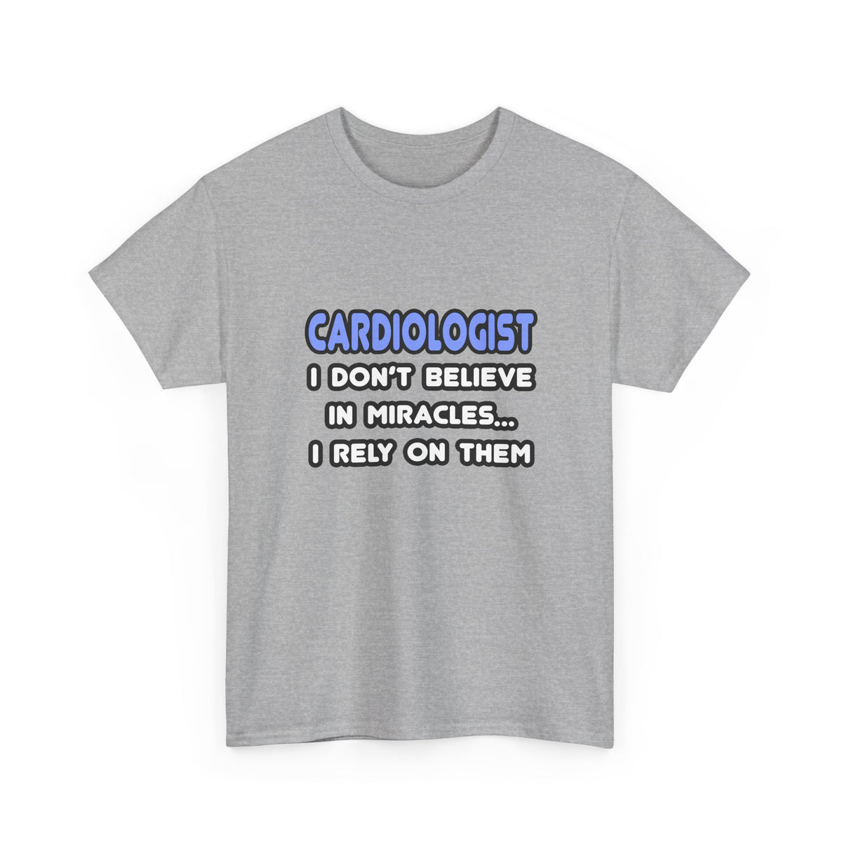 Miracles and Cardiologists - Unisex Heavy Cotton Tee