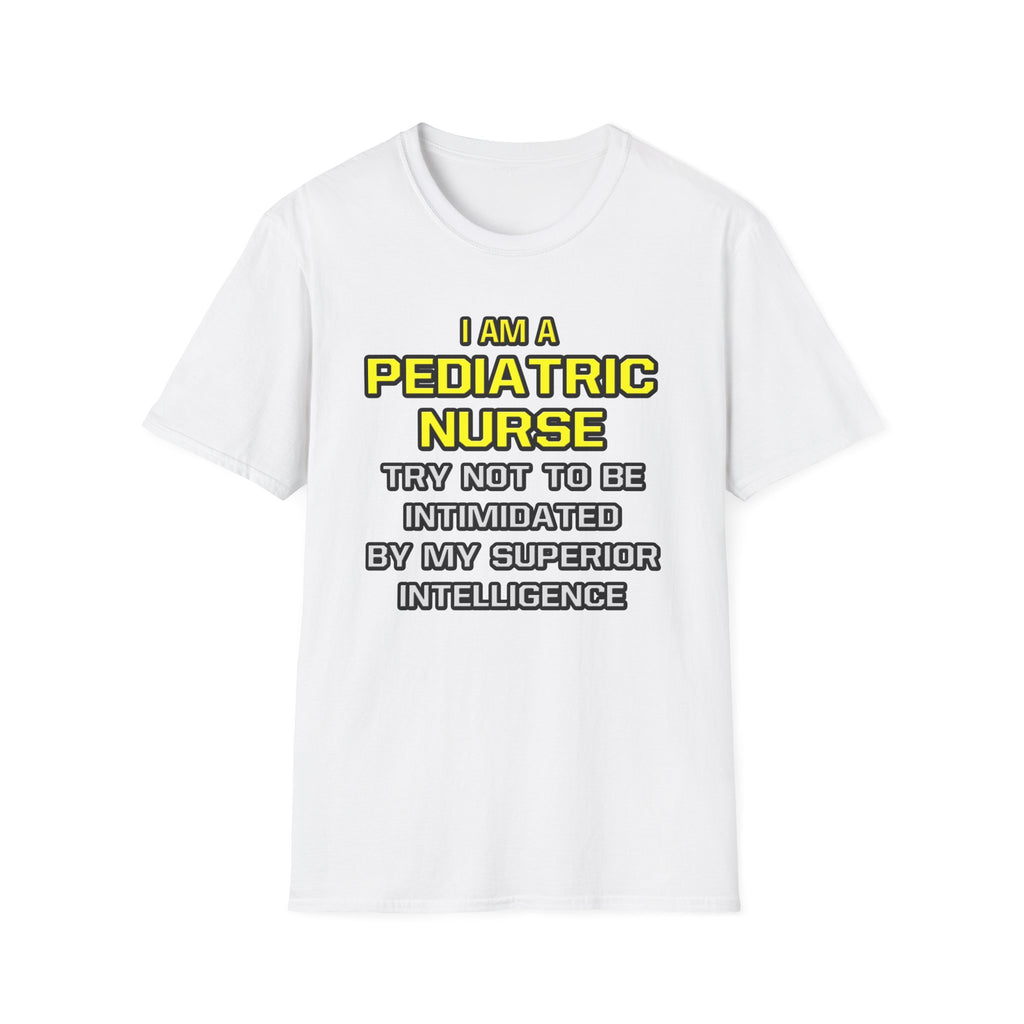 Pediatric Nurse...Superior Intelligence - Unisex Softstyle T-Shirt