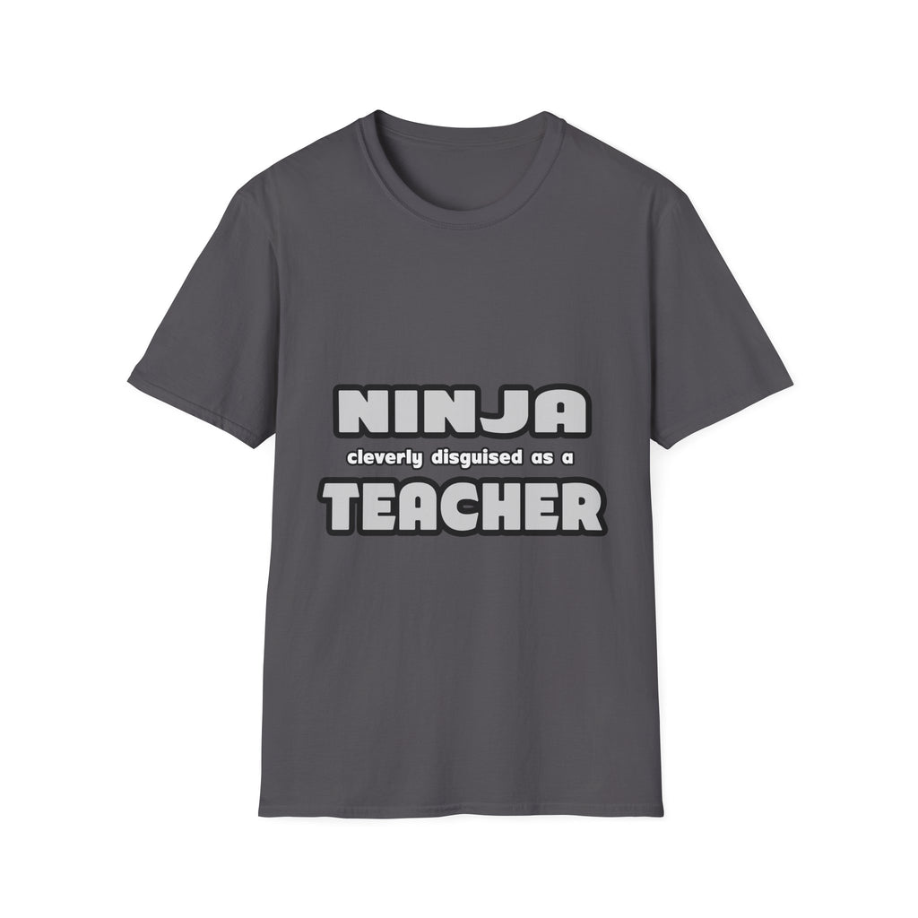 Ninja Cleverly Disguised As A Teacher - Unisex Softstyle T-Shirt