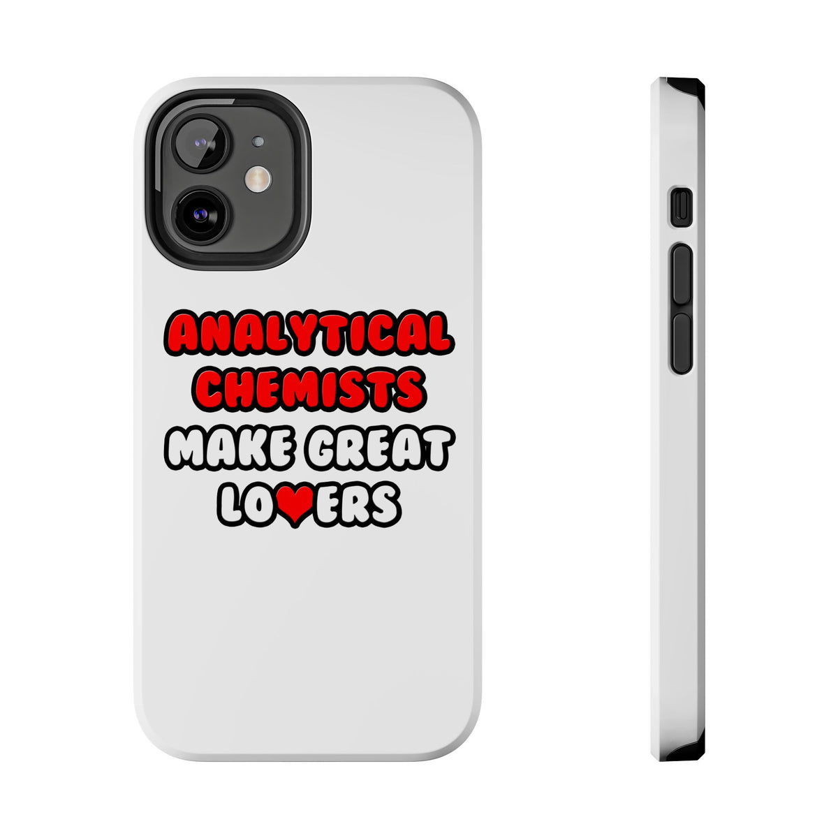 Analytical Chemists Make Great Lovers - Tough Phone Cases