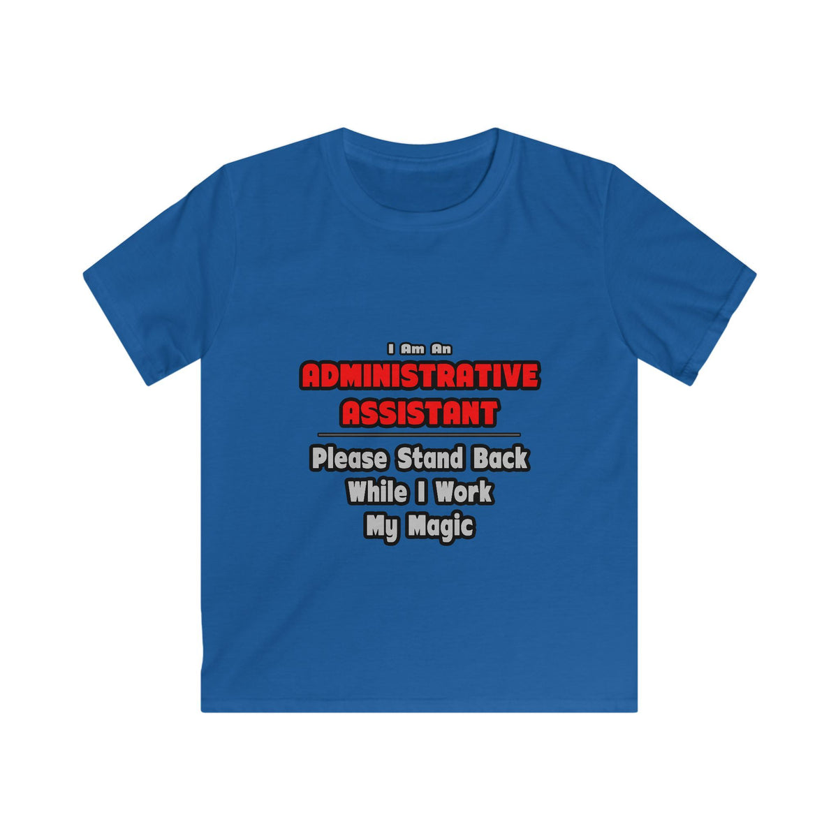 Administrative Assistant...Work My Magic - Kids Softstyle Tee
