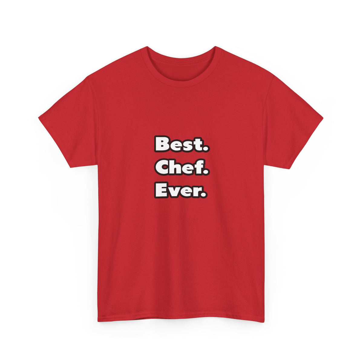 Best. Chef. Ever - Unisex Heavy Cotton Tee