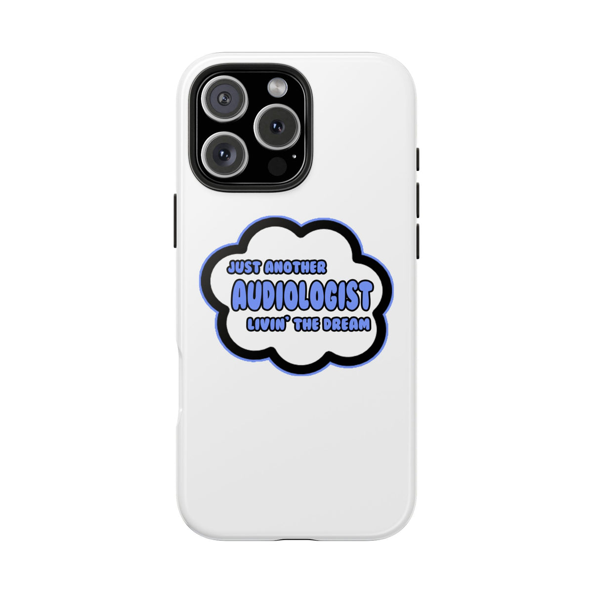 Audiologist .. Livin' The Dream - Tough Phone Cases