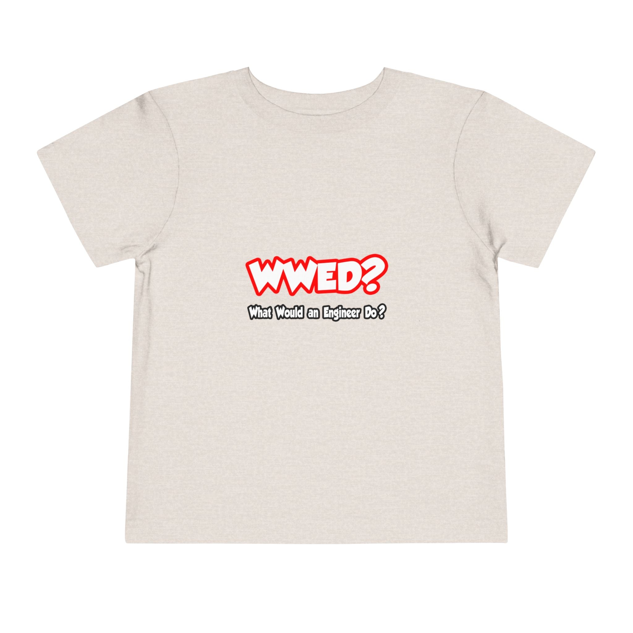 WWED...What Would an Engineer Do - Toddler Short Sleeve Tee
