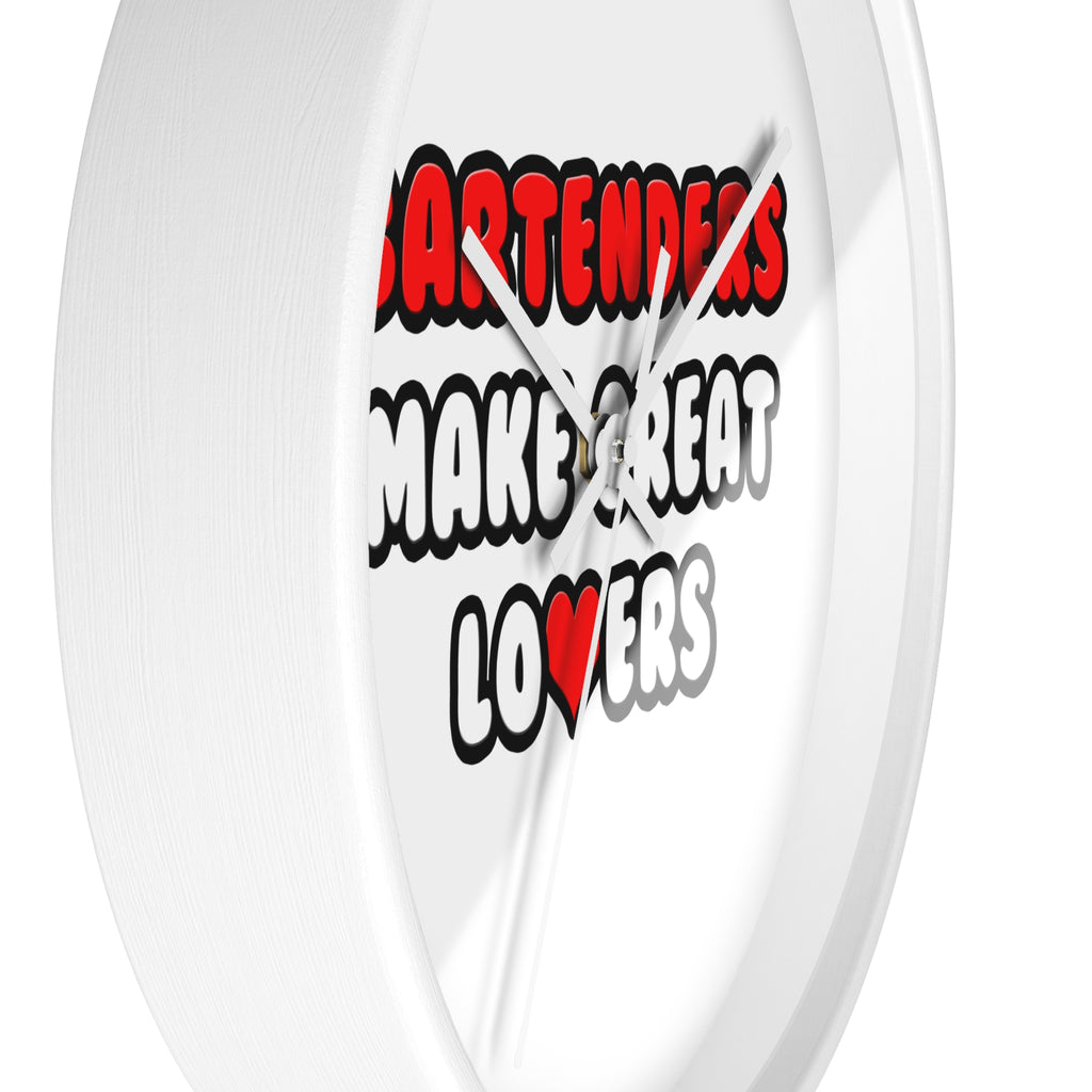 Bartenders Make Great Lovers - Wall Clock