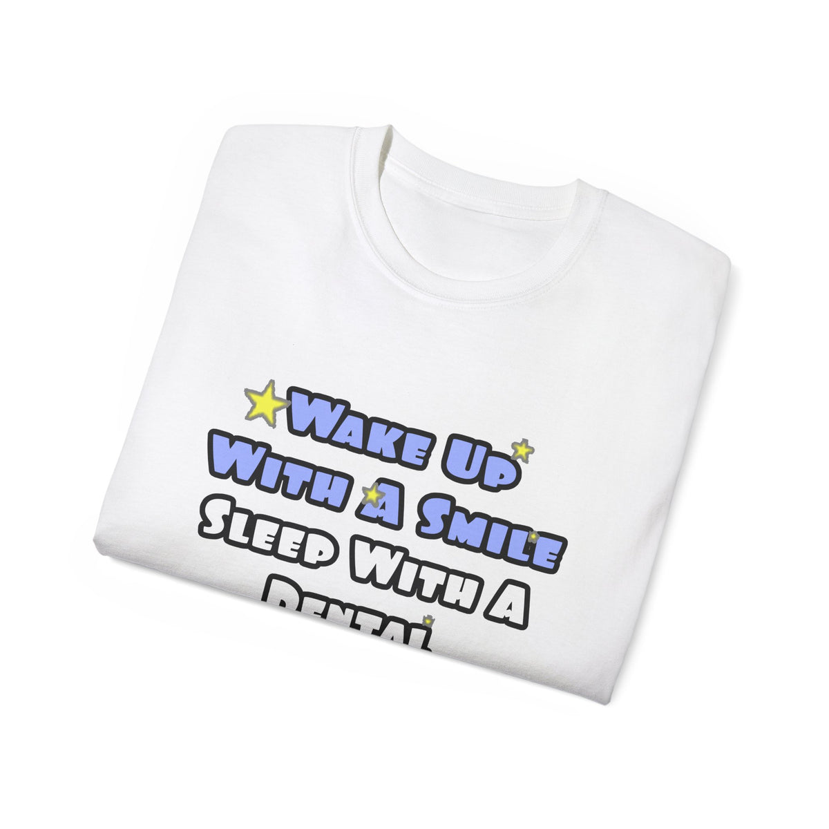 Wake Up With a Smile...Sleep With a Dental Hygienist - Unisex Ultra Cotton Tee