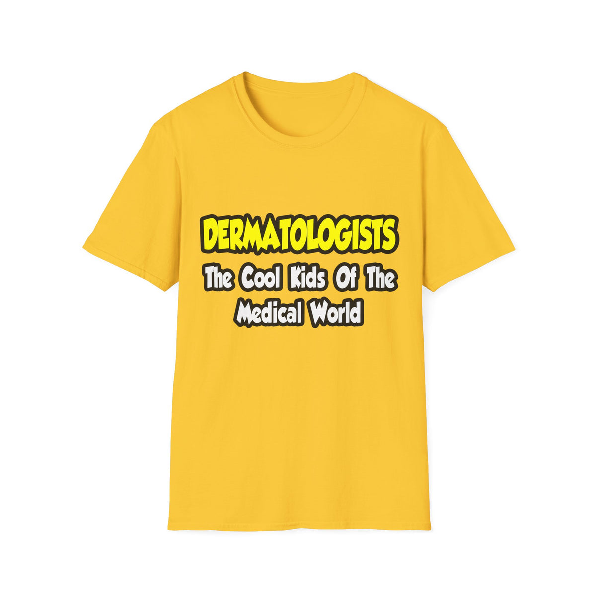 Dermatologists...Cool Kids of Medical World - Unisex Softstyle T-Shirt