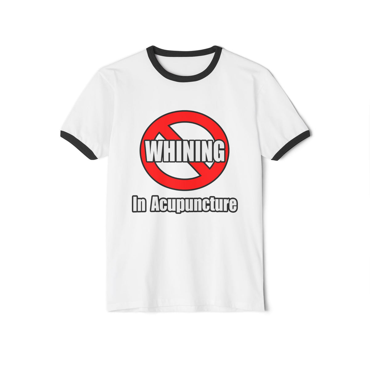 No Whining In Acupuncture - Unisex Cotton Ringer T-Shirt