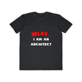 Relax ... I Am an Architect - Men's Lightweight Fashion Tee