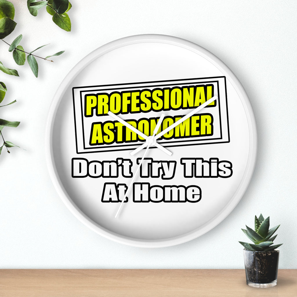 Professional Astronomer...Joke - Wall Clock