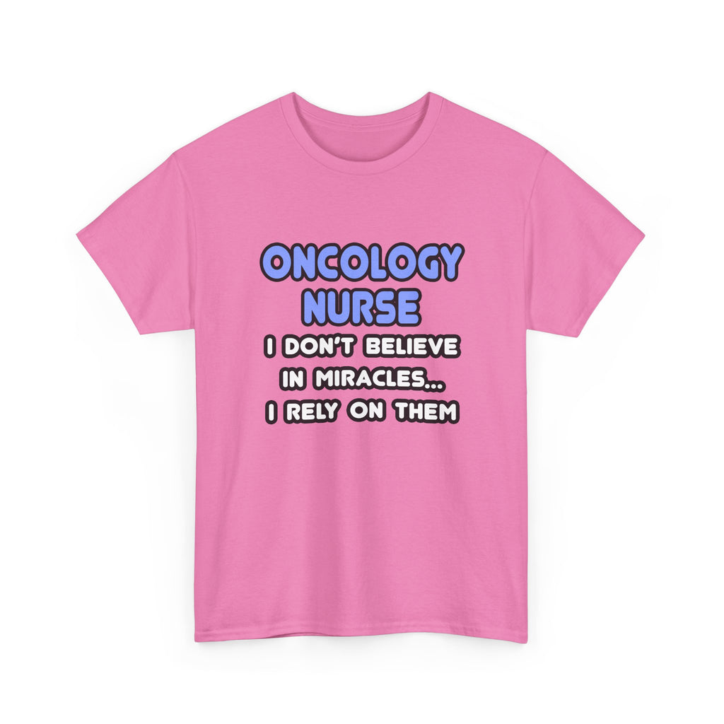 Miracles and Oncology Nurses - Unisex Heavy Cotton Tee