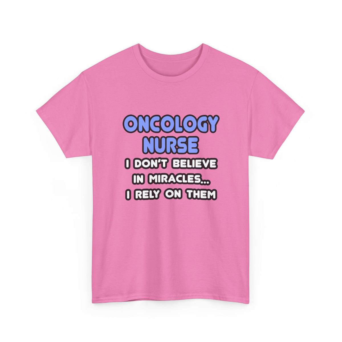 Miracles and Oncology Nurses - Unisex Heavy Cotton Tee