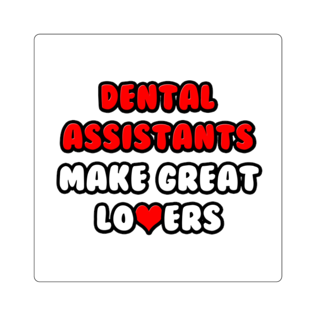 Dental Assistants Make Great Lovers - Square Stickers