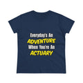 Everyday's An Adventure...Actuary - Women's Midweight Cotton Tee