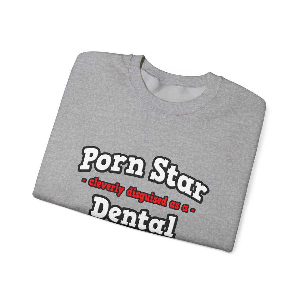 Porn Star...Dental Hygienist - Unisex Heavy Blend™ Crewneck Sweatshirt
