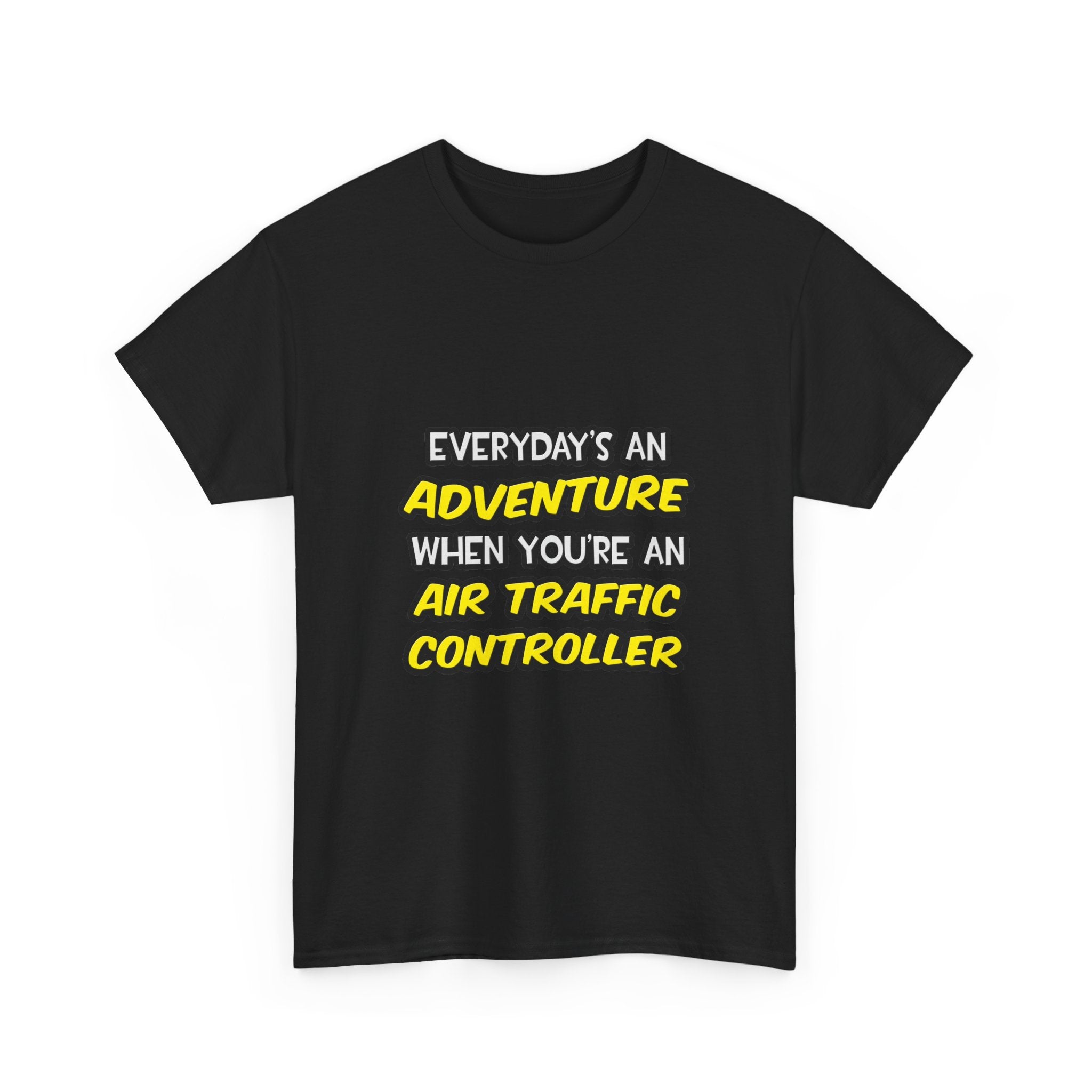 Everyday's An Adventure ... Air Traffic Controller - Unisex Heavy Cotton Tee