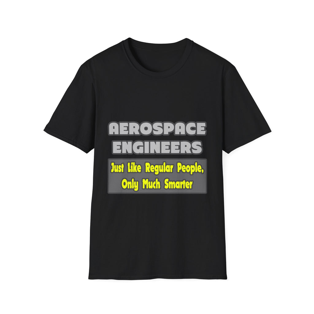 Aerospace Engineers...Smarter - Unisex Softstyle T-Shirt