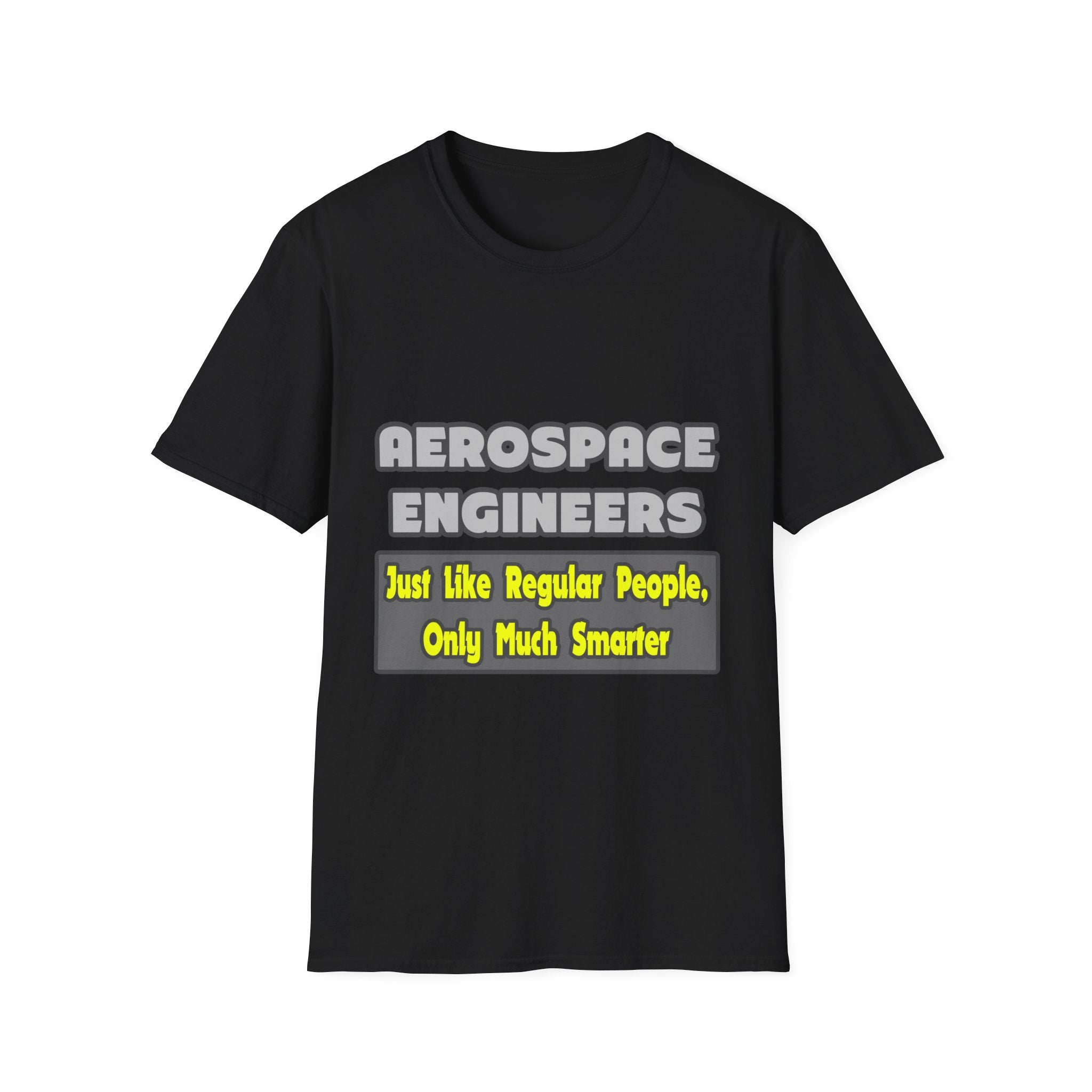 Aerospace Engineers...Smarter - Unisex Softstyle T-Shirt