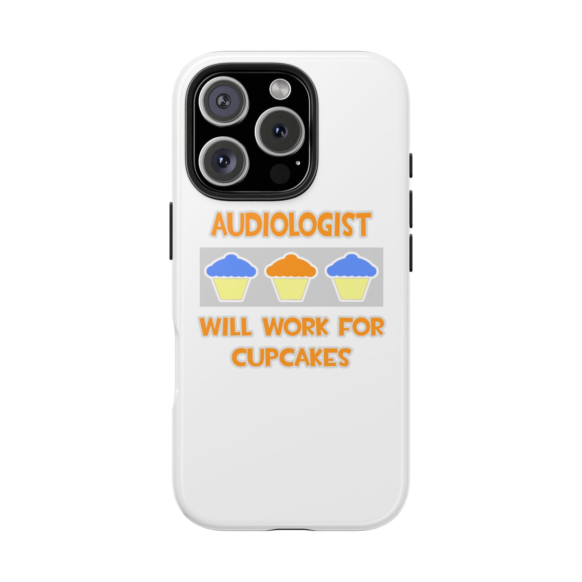 Audiologist ... Will Work For Cupcakes - Tough Phone Cases