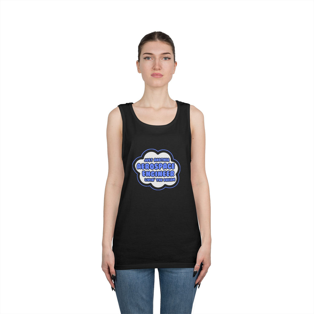 Aerospace Engineer .. Livin' The Dream - Unisex Heavy Cotton Tank Top