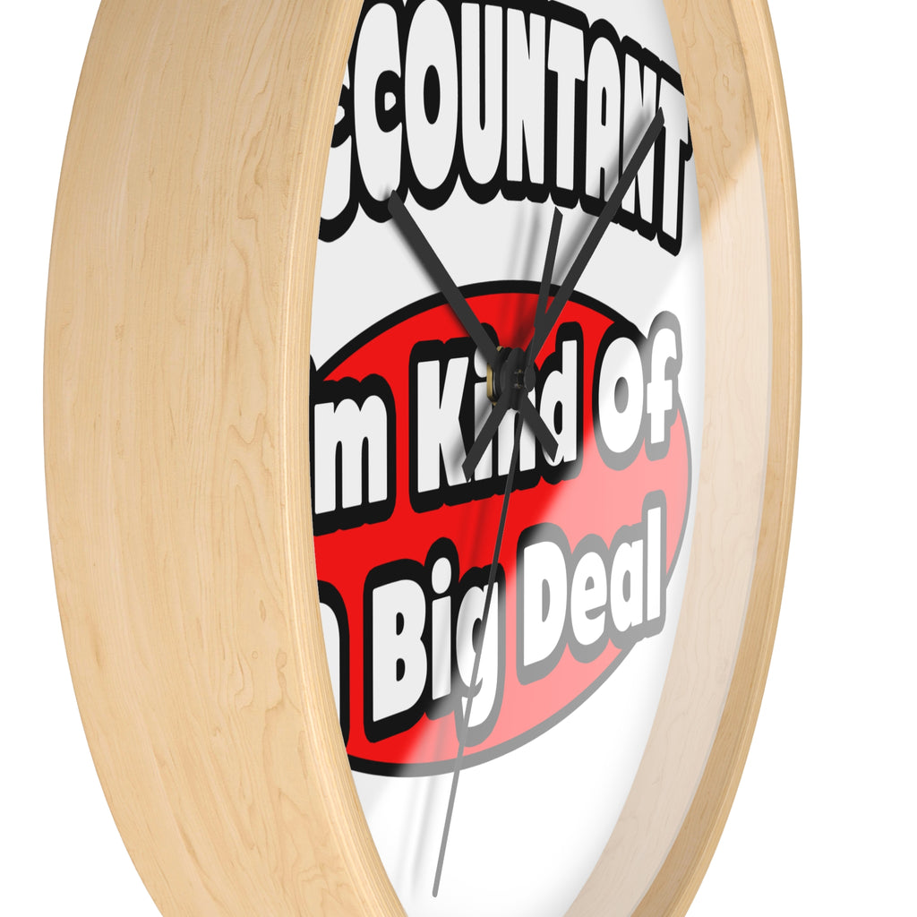 Accountant...Big Deal - Wall Clock