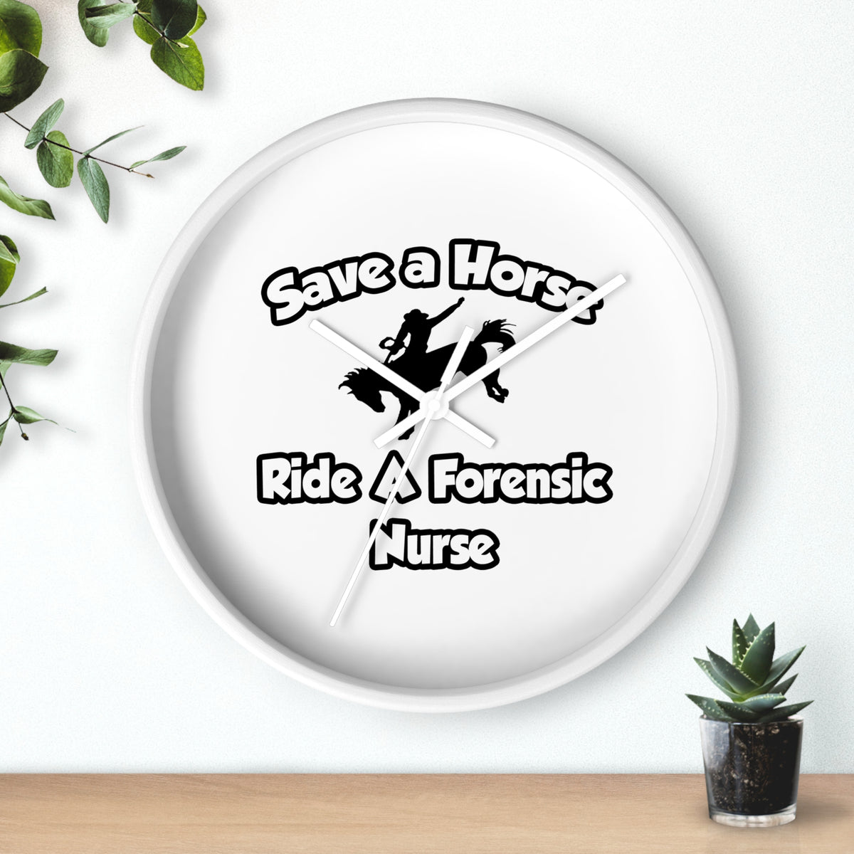 Save a Horse, Ride a Forensic Nurse - Wall Clock