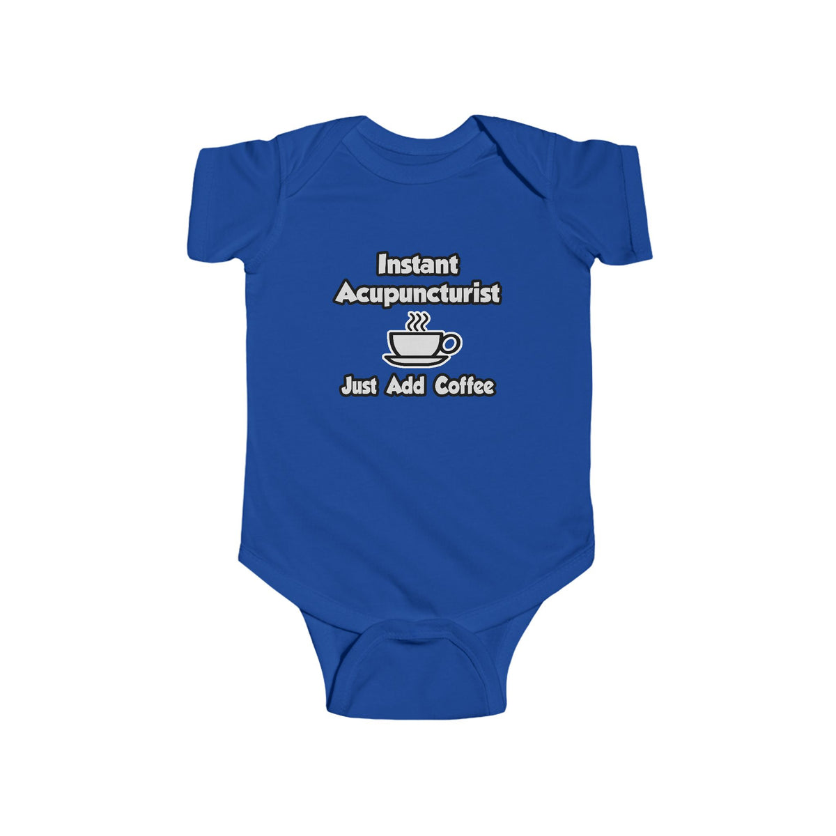 Instant Acupuncturist .. Just Add Coffee - Infant Fine Jersey Bodysuit