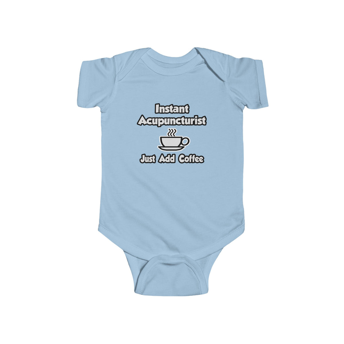 Instant Acupuncturist .. Just Add Coffee - Infant Fine Jersey Bodysuit