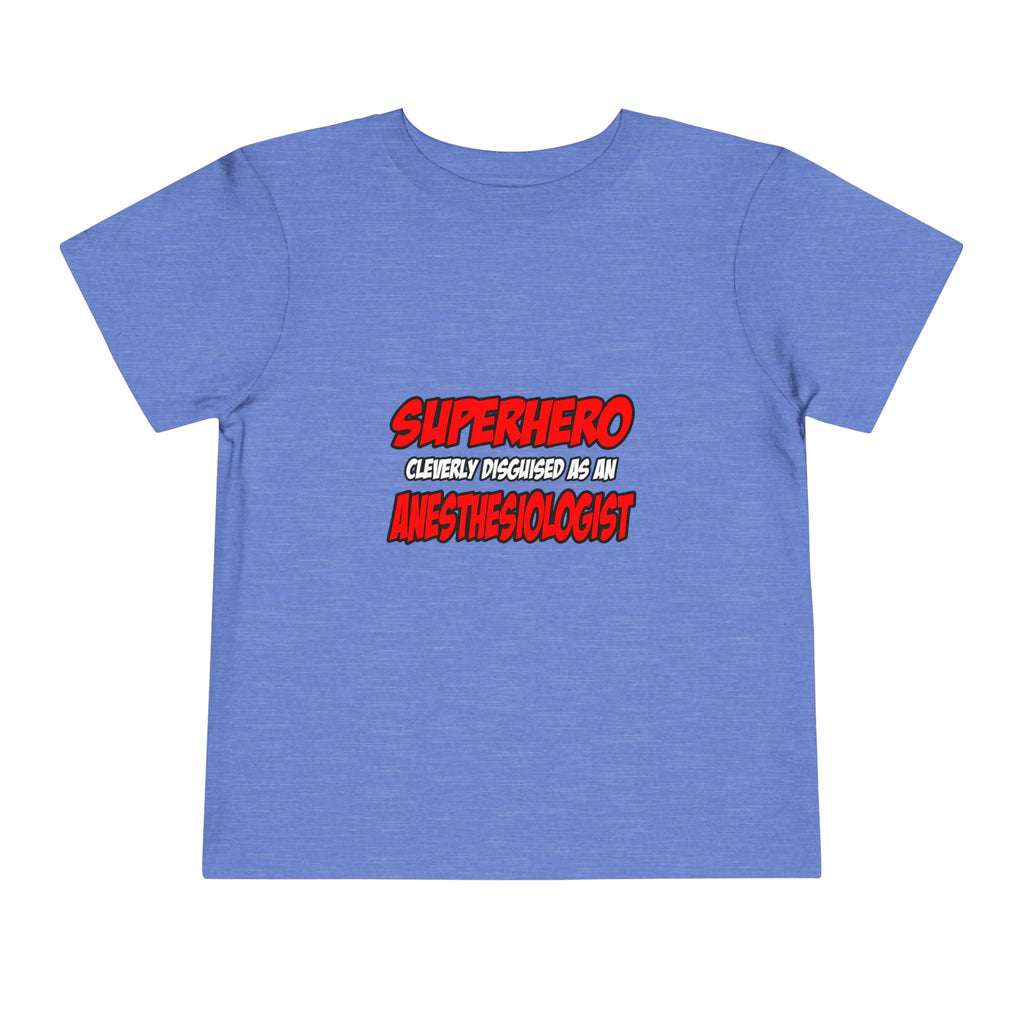 Superhero...Anesthesiologist - Toddler Short Sleeve Tee