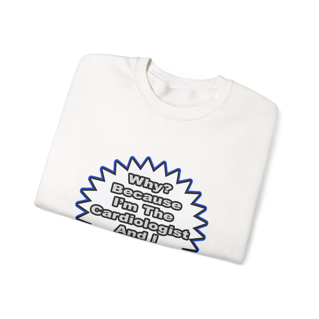 Cardiologist...Because I Said So - Unisex Heavy Blend™ Crewneck Sweatshirt