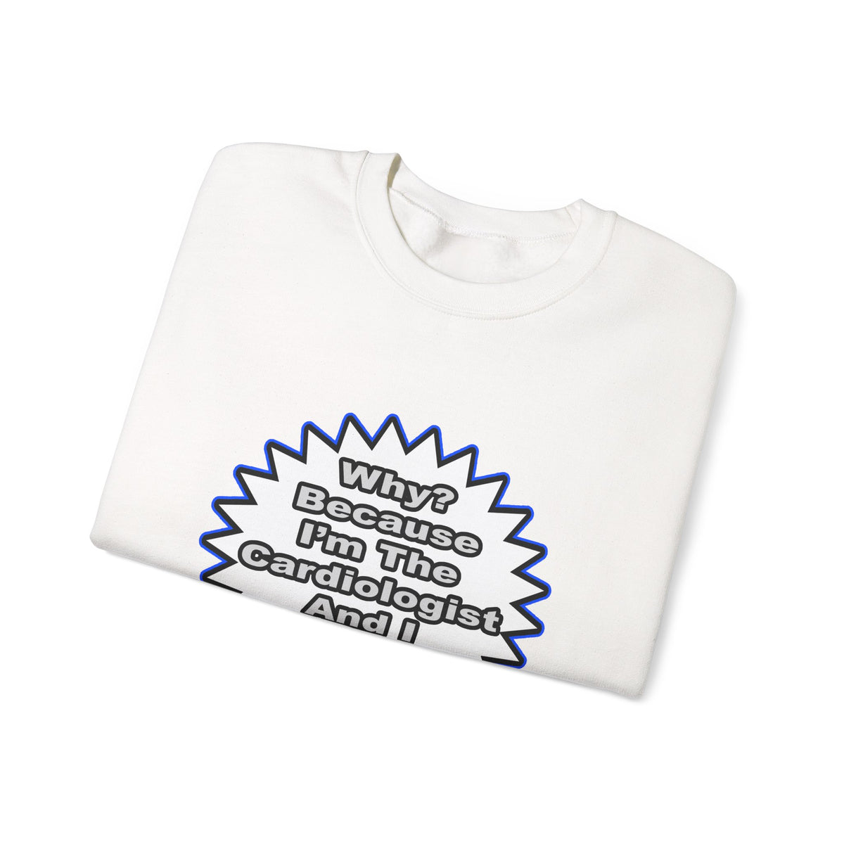 Cardiologist...Because I Said So - Unisex Heavy Blend™ Crewneck Sweatshirt