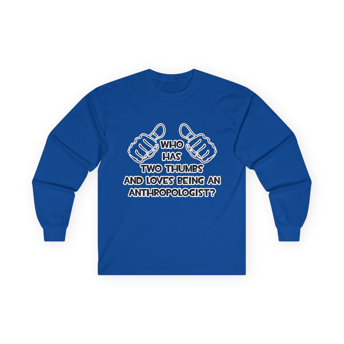 Two Thumbs and Loves Being an Anthropologist - Unisex Ultra Cotton Long Sleeve Tee