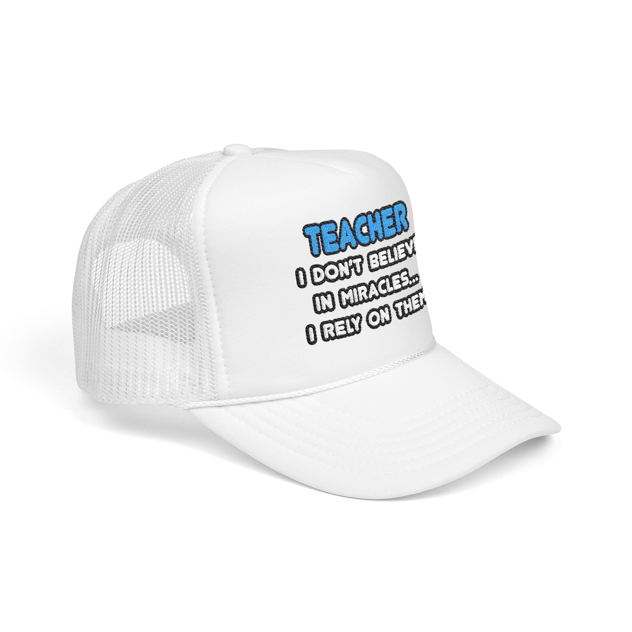 Miracles and Teachers - Foam Trucker Hat