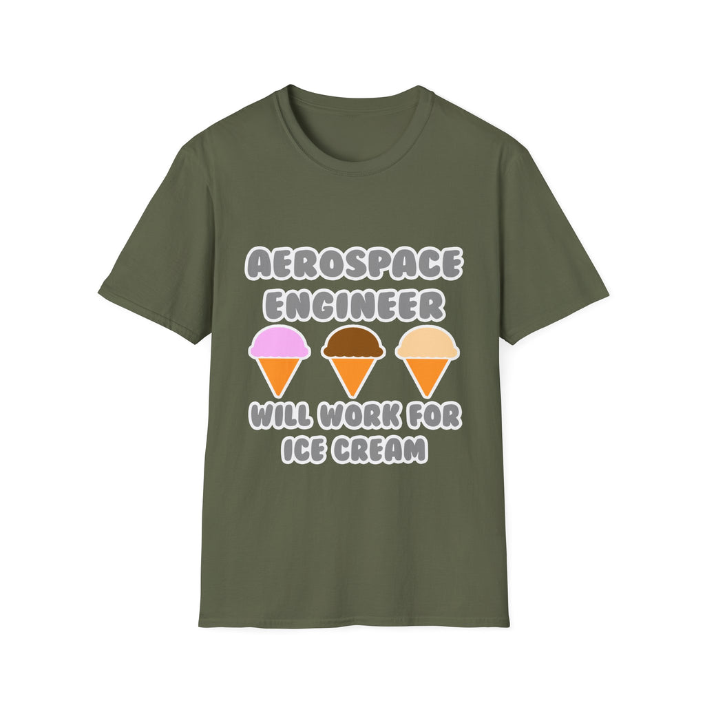 Aerospace Engineer ... Will Work For Ice Cream - Unisex Softstyle T-Shirt