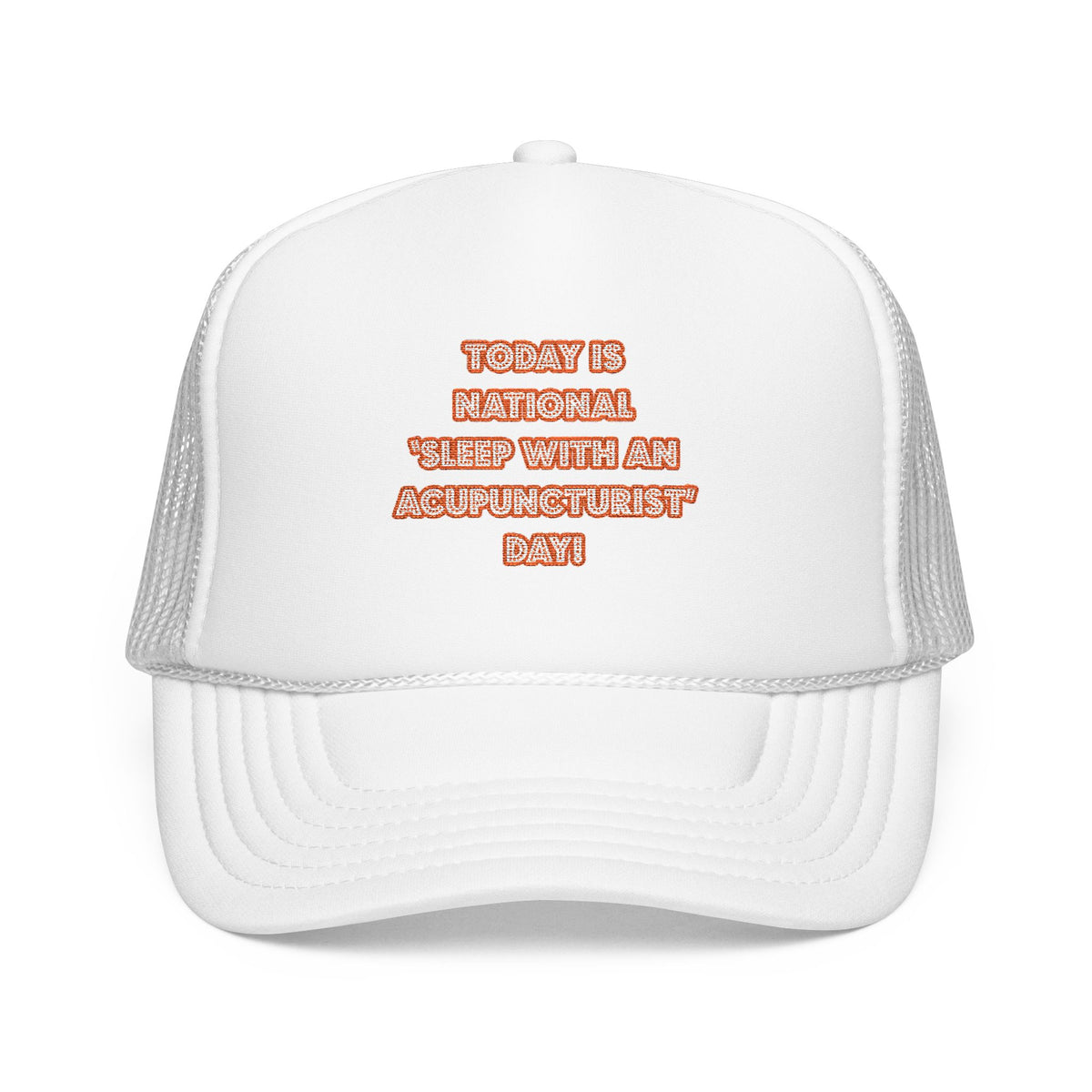 National 'Sleep With an Acupuncturist' Day - Foam Trucker Hat