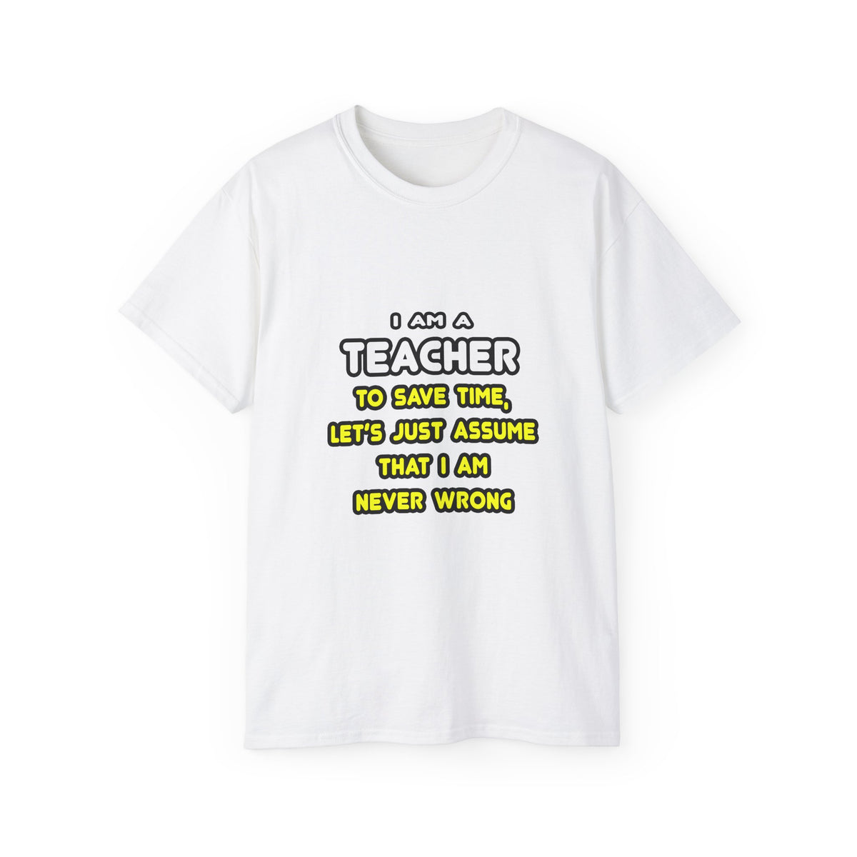 Funny Teacher T Shirts and Gifts - Unisex Ultra Cotton Tee