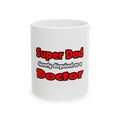 Super Dad ... Doctor - Ceramic Mug, (11oz, 15oz)