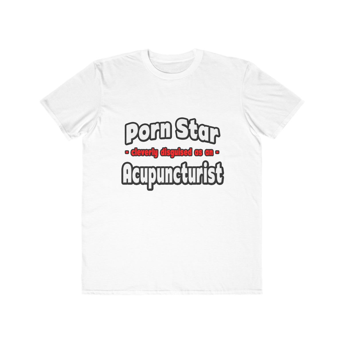 Porn Star .. Acupuncturist - Men's Lightweight Fashion Tee