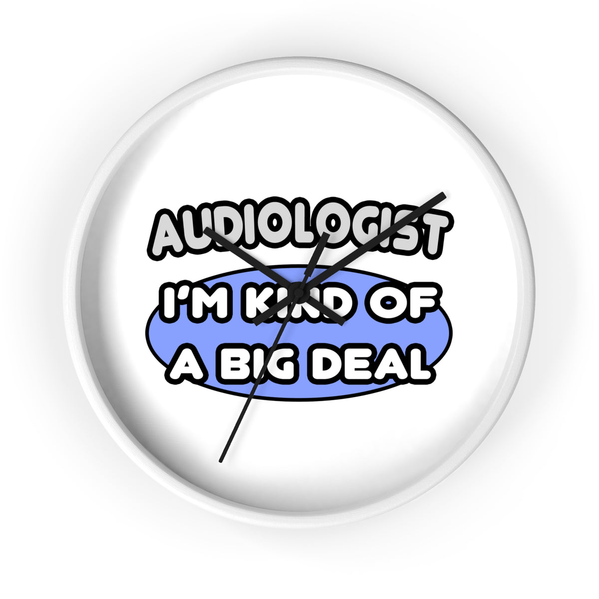 Audiologist....Kind of a Big Deal - Wall Clock